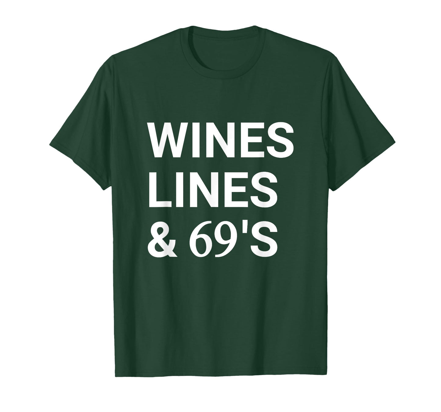 Wines Lines And 69's Funny Sarcastic Saying T-Shirt