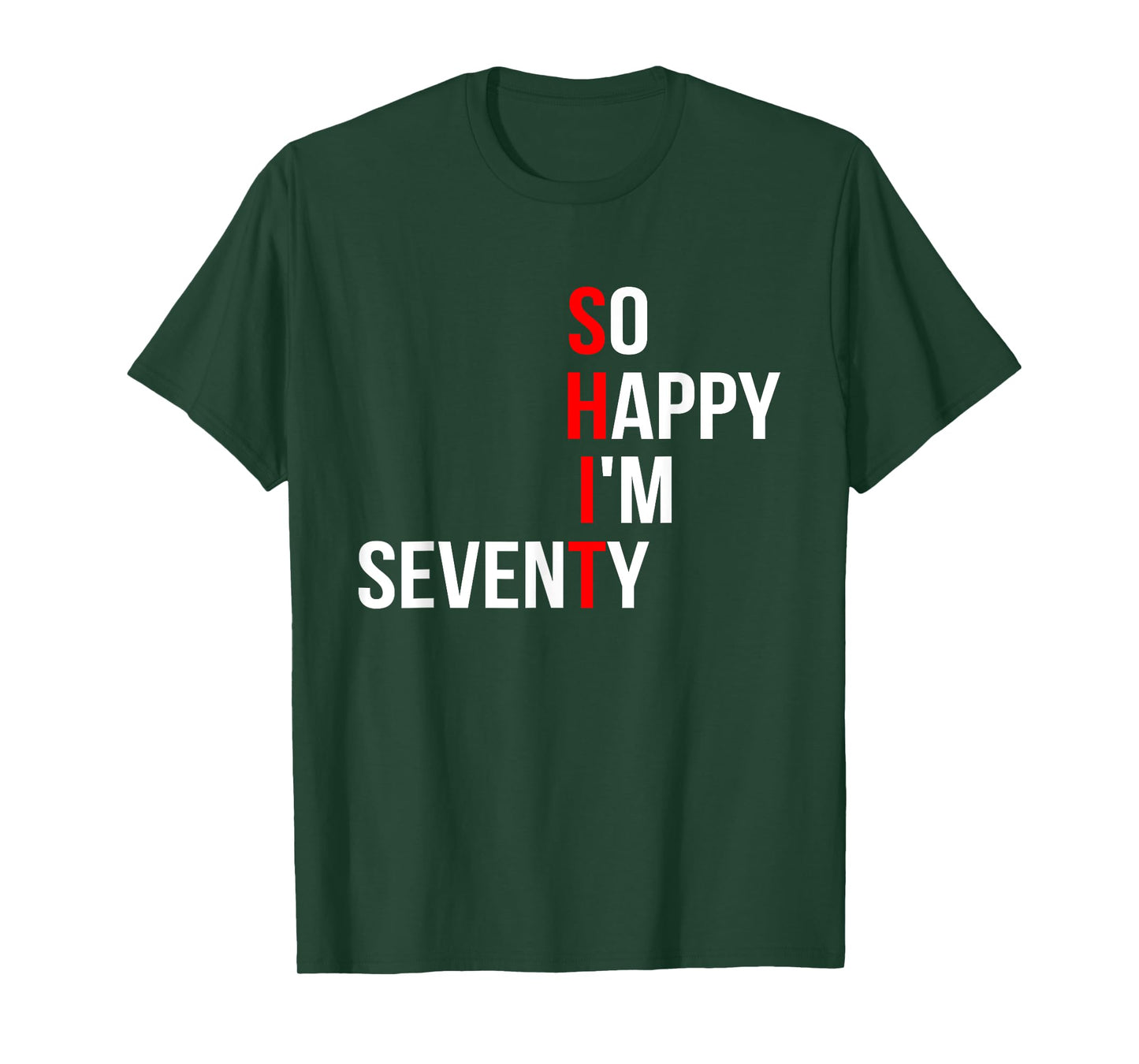 SHIT So Happy I'm Seventy Funny 70 Years Old 70th Birthday T-Shirt