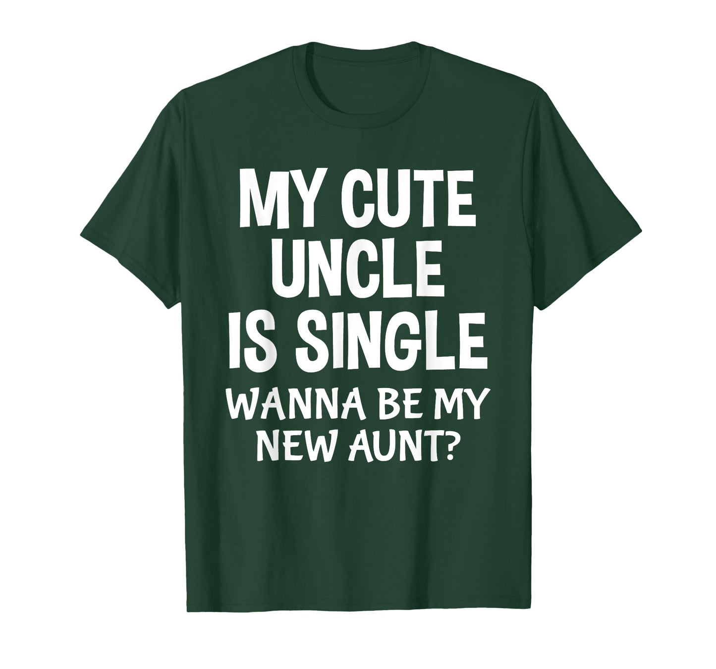 My Cute Uncle Is Single New Aunt Cute Nephew Niece T-Shirt