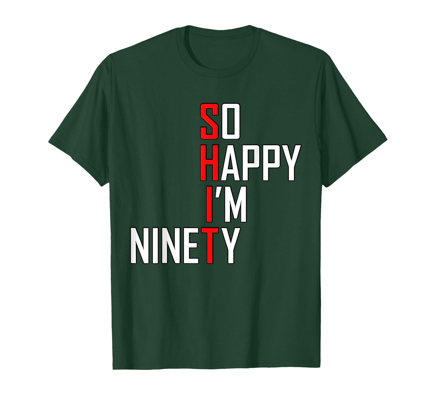 Funny 90th Birthday Gift Tee So Happy I'm Ninety 90 Years T-Shirt