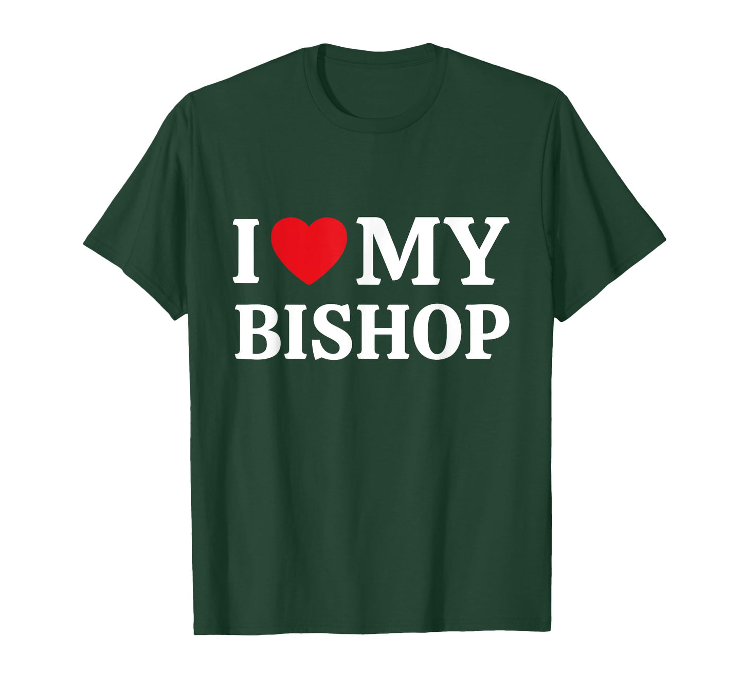 I Love My Bishop I Heart My Bishop T-Shirt