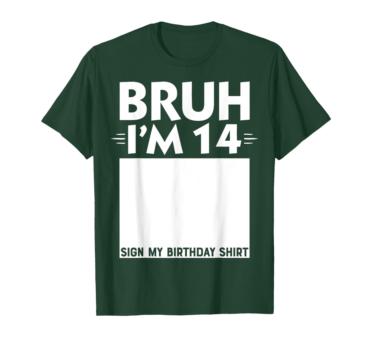 Bruh I'm 14 Year Old Gifts 14th Birthday Boy Sign My Shirt T-Shirt