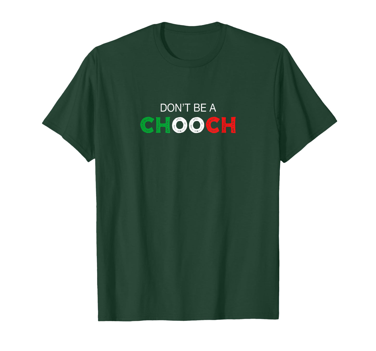 Don't be a Chooch. Ciuccio Funny Saying Humor Italian Gift T-Shirt