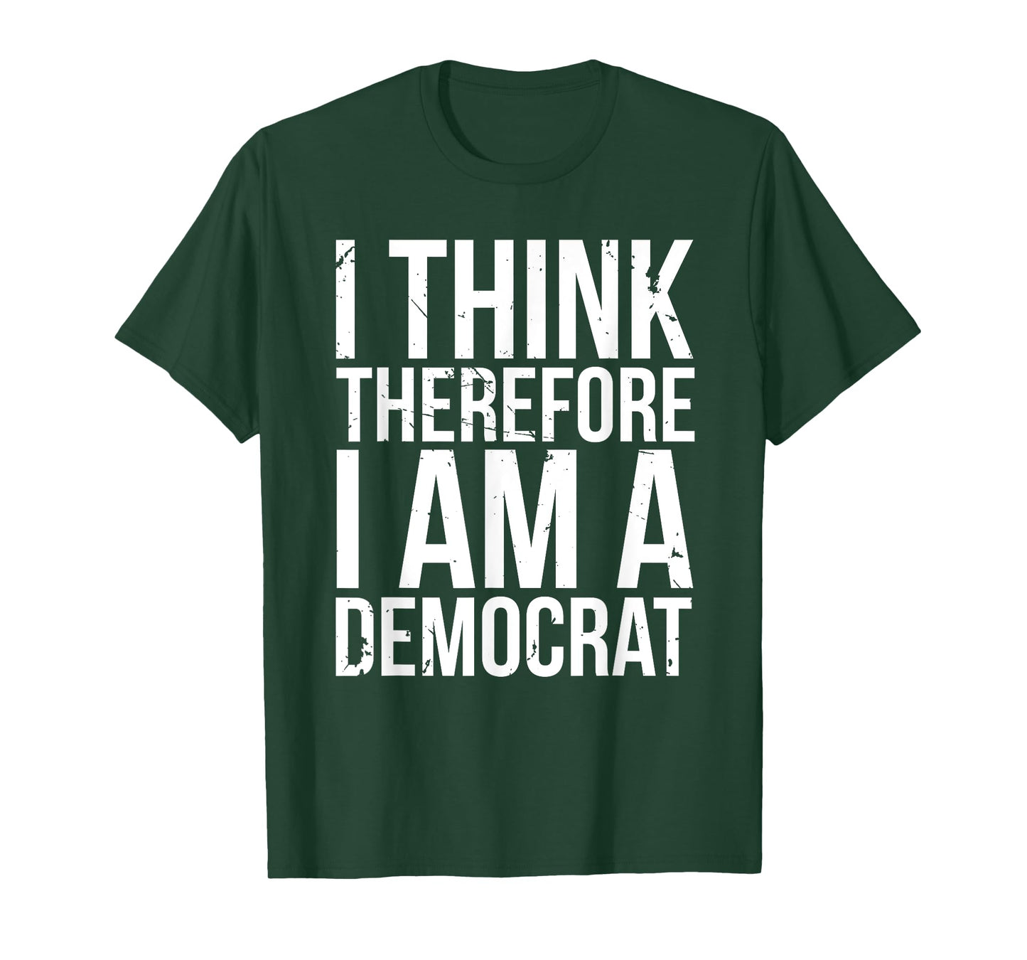 I Think Therefore I Am A Democrat Fun Socialist Proud Saying T-Shirt