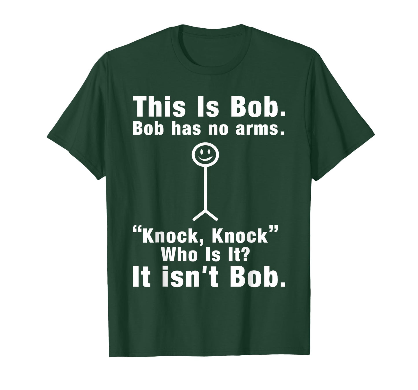 This Is Bob Bob Has No Arms Knock Who Is It It isn't Bob T-Shirt