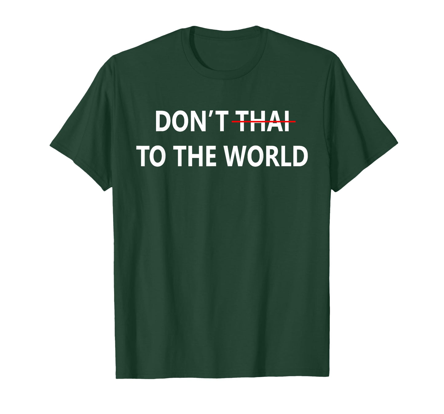 Don't Thai to The World Thailand Khmer Conflict Men Women T-Shirt