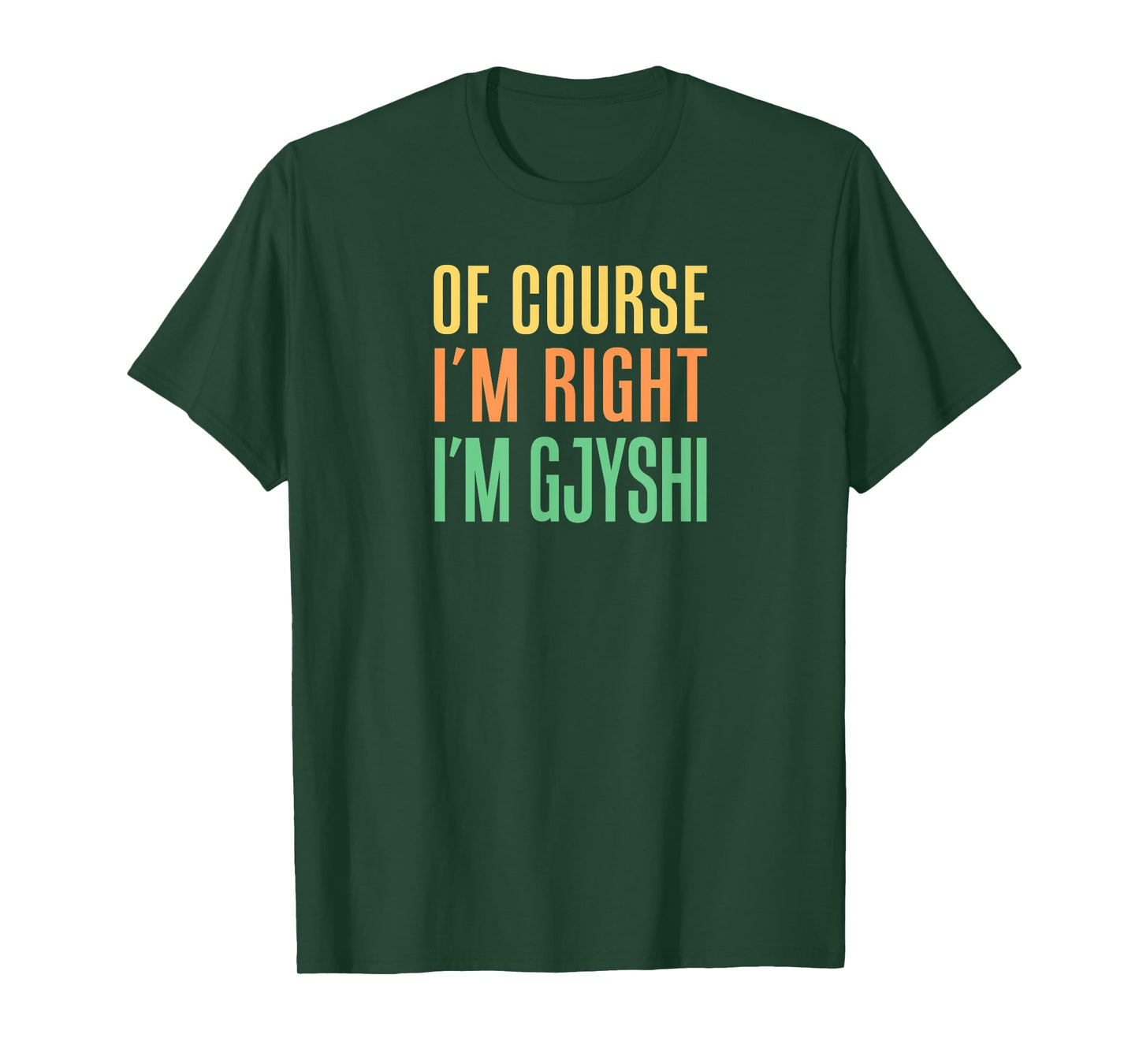 Of Course I'm Right I'm Gjyshi Albanian Grandfather T-Shirt