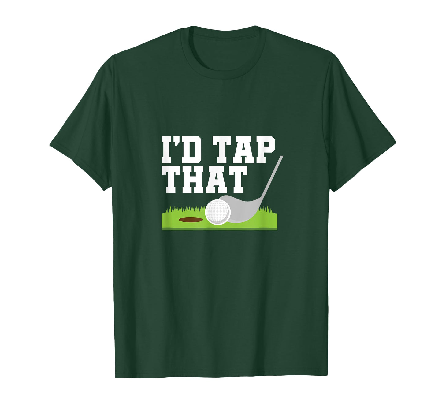 I'd Tap That Golfer Golf Club Golf Ball Golfing T-Shirt