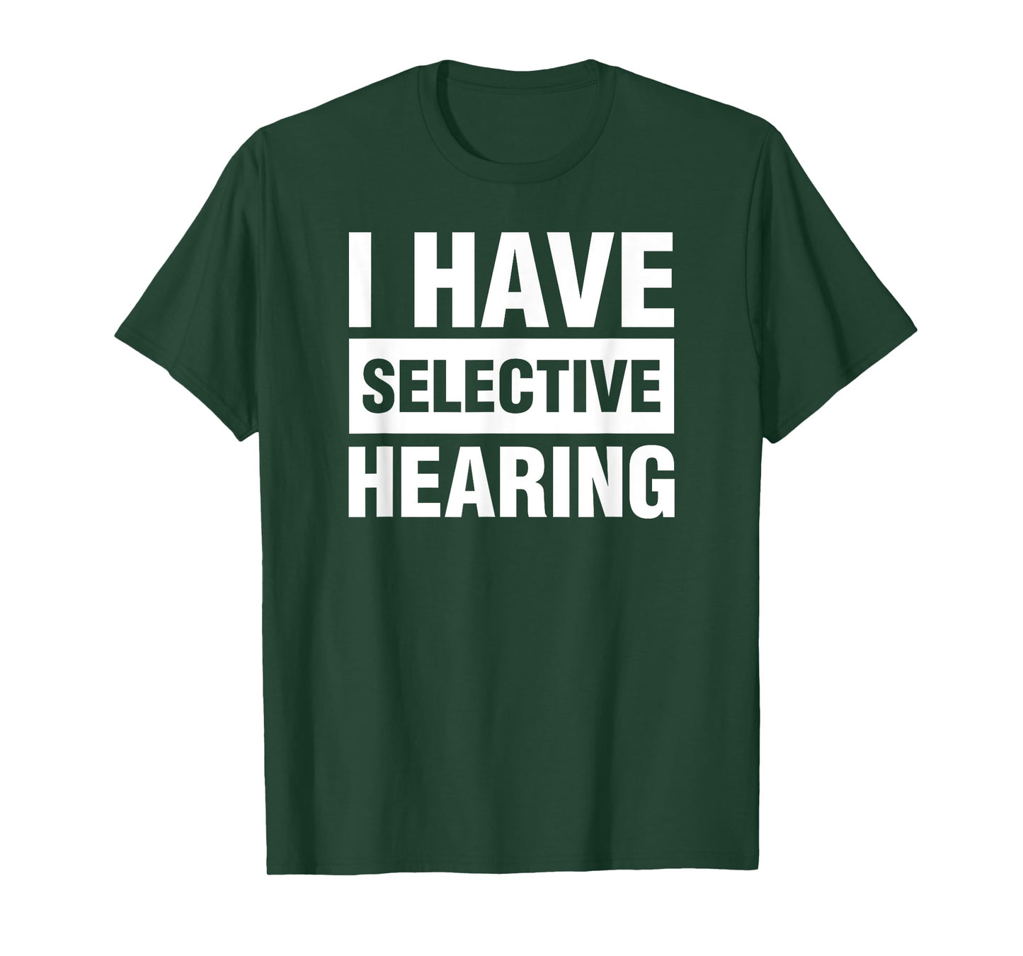 I Have Selective Hearing Funny Not Listening T-Shirt