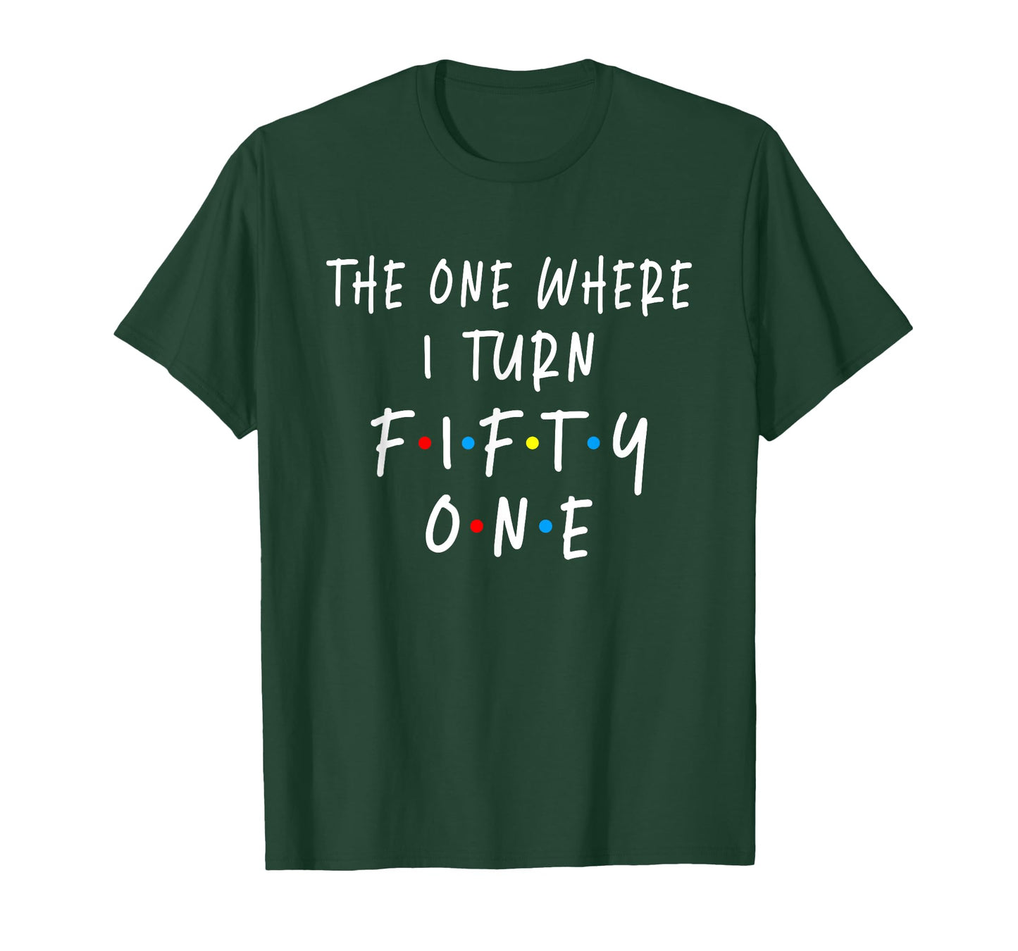 The One Where I Turn Fifty One 51 Years Old 51st Birthday T-Shirt
