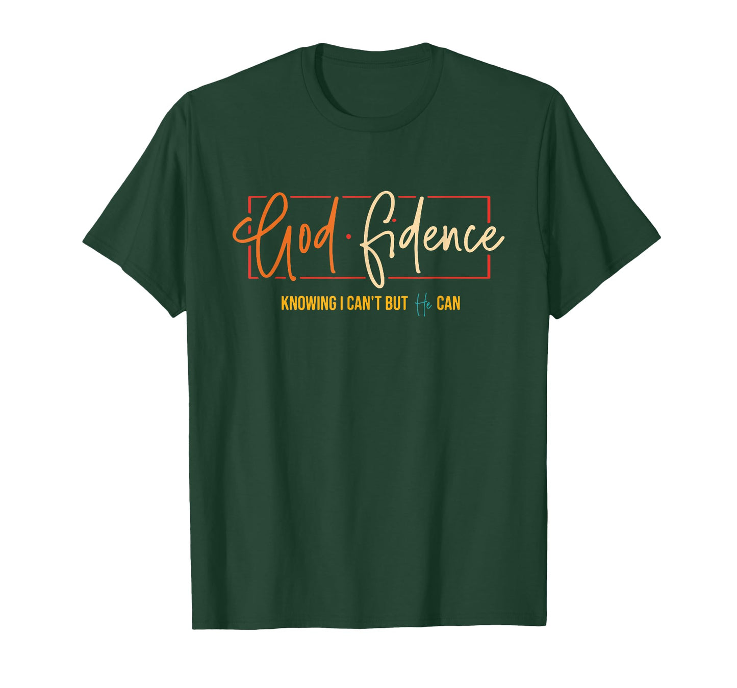 God Fidence Knowing I Can't But He Can T-Shirt