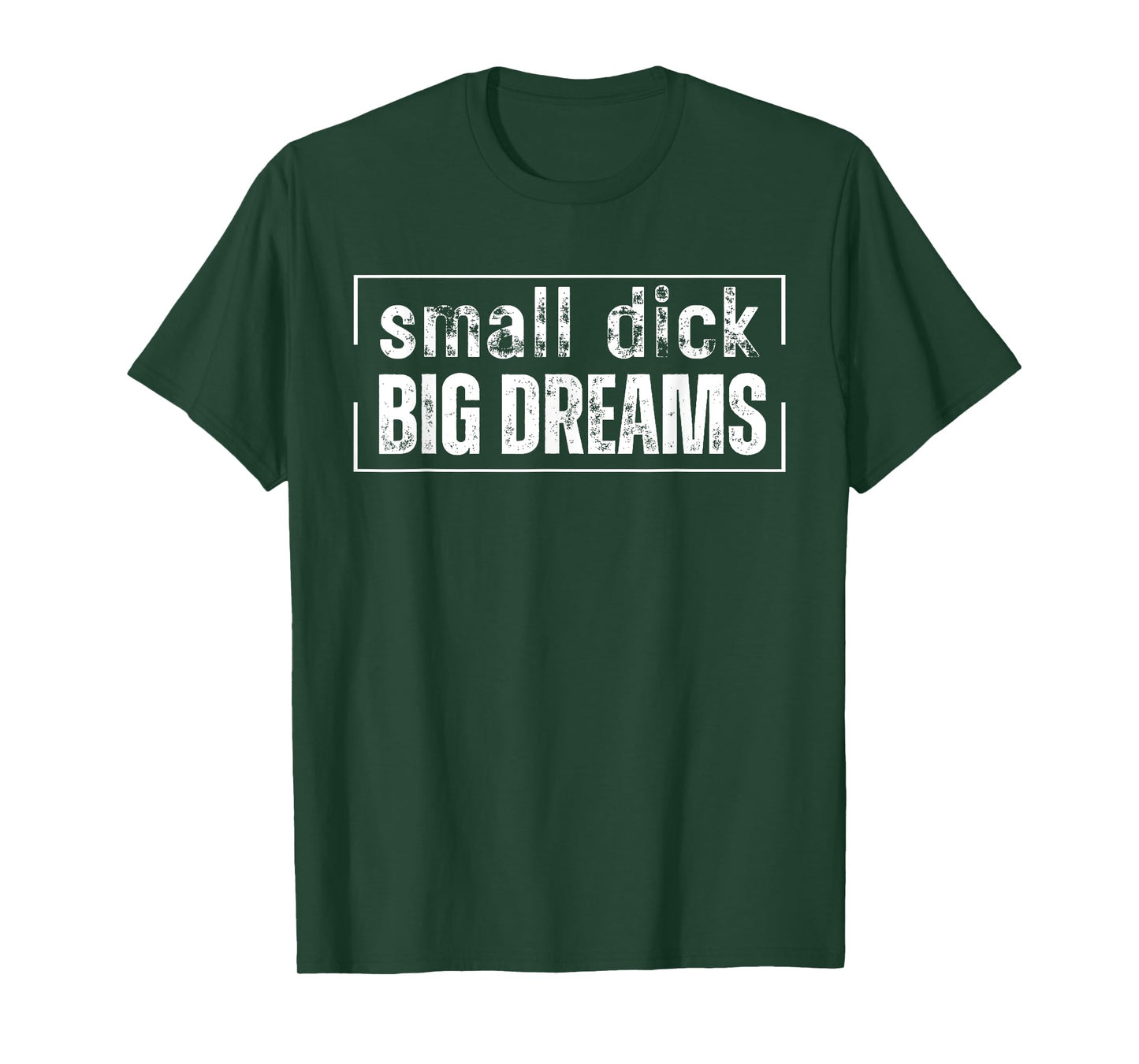 Small Dick Big Dreams Funny Men T-Shirt