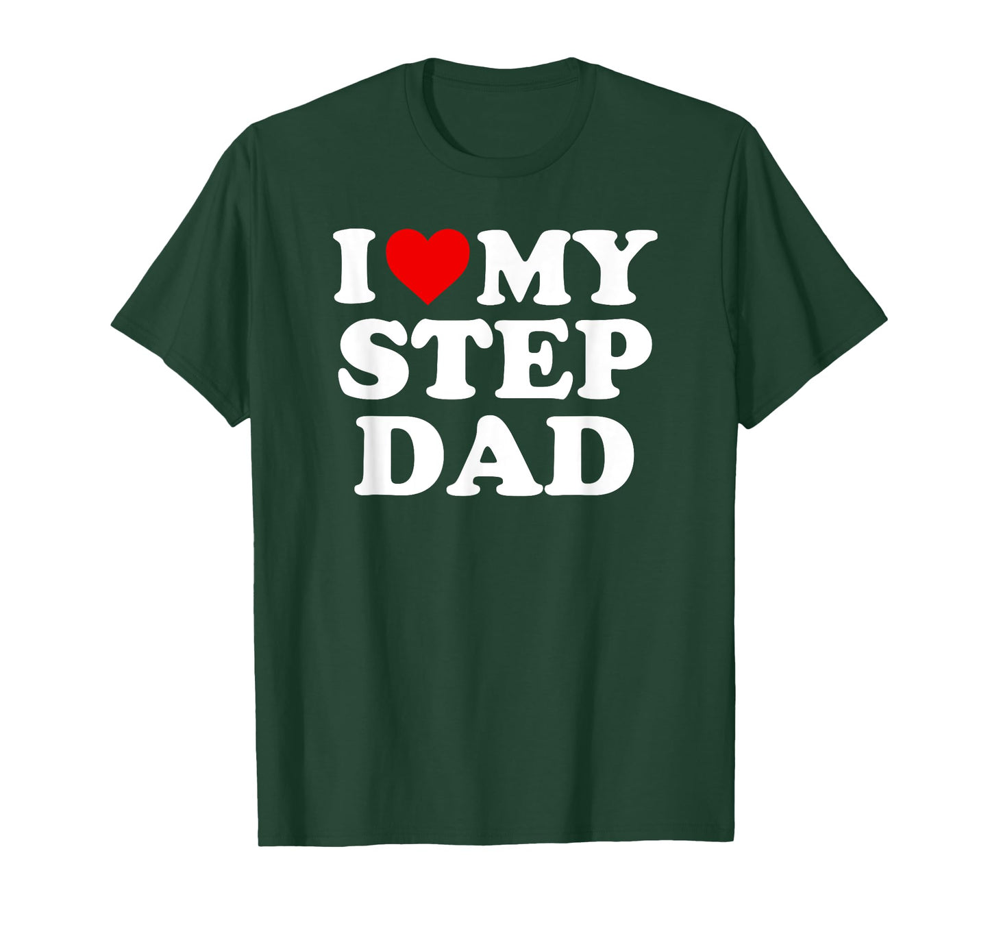 I Love My Step Dad - Heart Stepdad T-Shirt