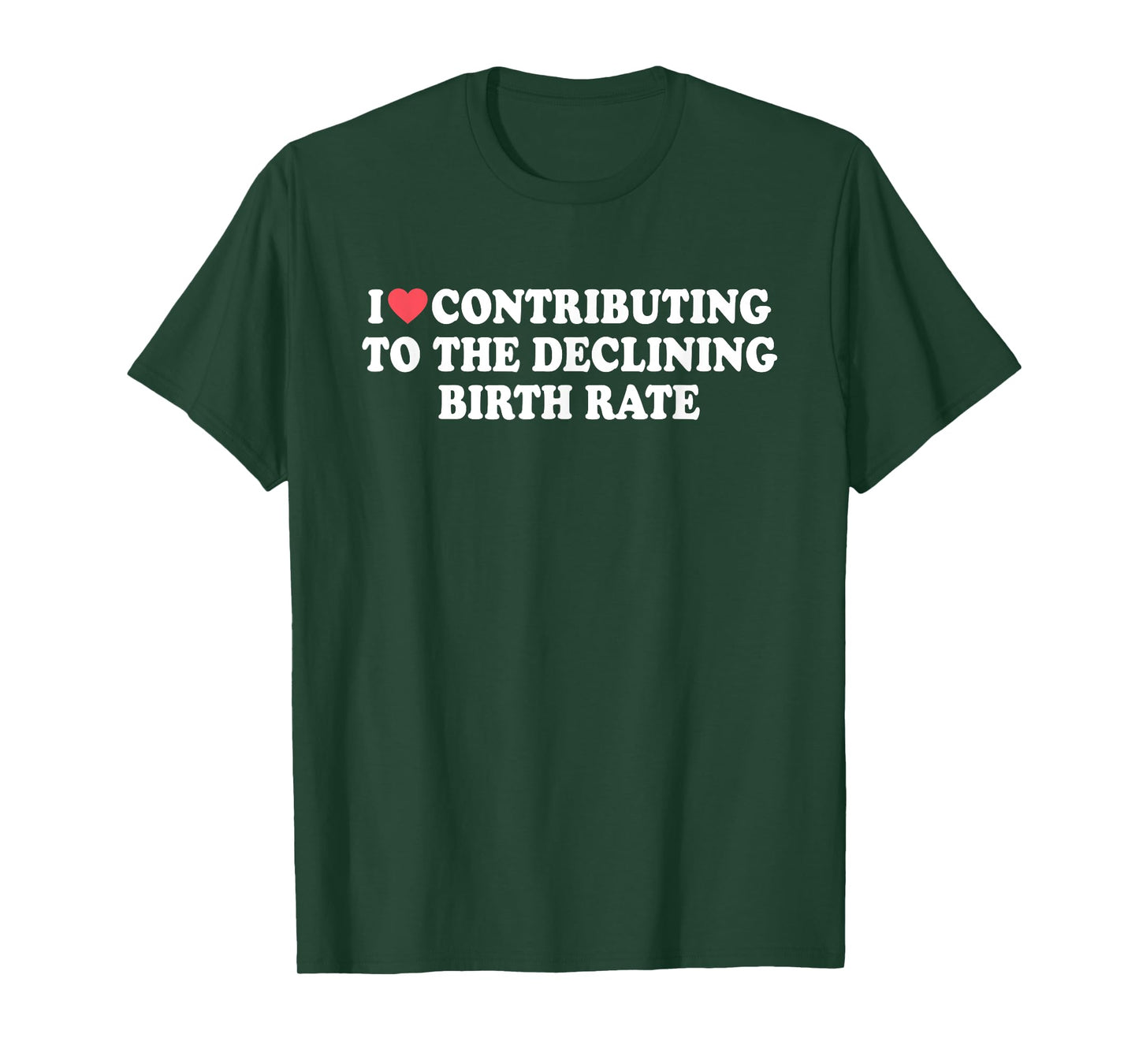 I Love Contributing to The Declining Birth Rate Design T-Shirt