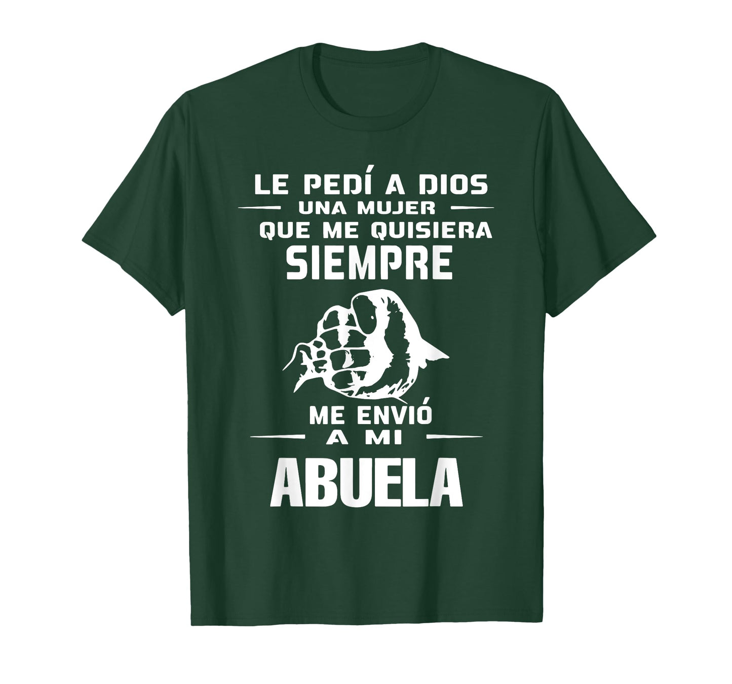 Le Pedi A Dios Una Mujer Que Me Quisiera Siempre Me Envio T-Shirt