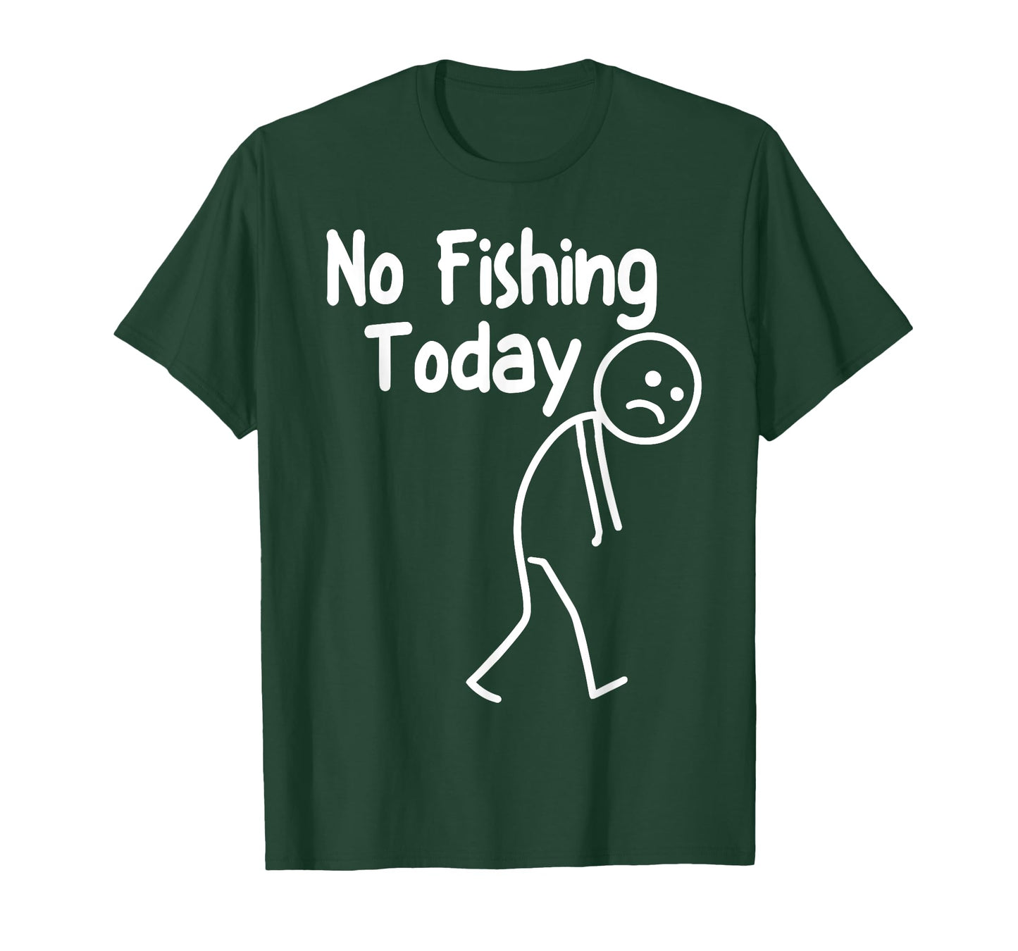 No Fishing Today Funny Sad Stick Man Angling Dad Joke T-Shirt