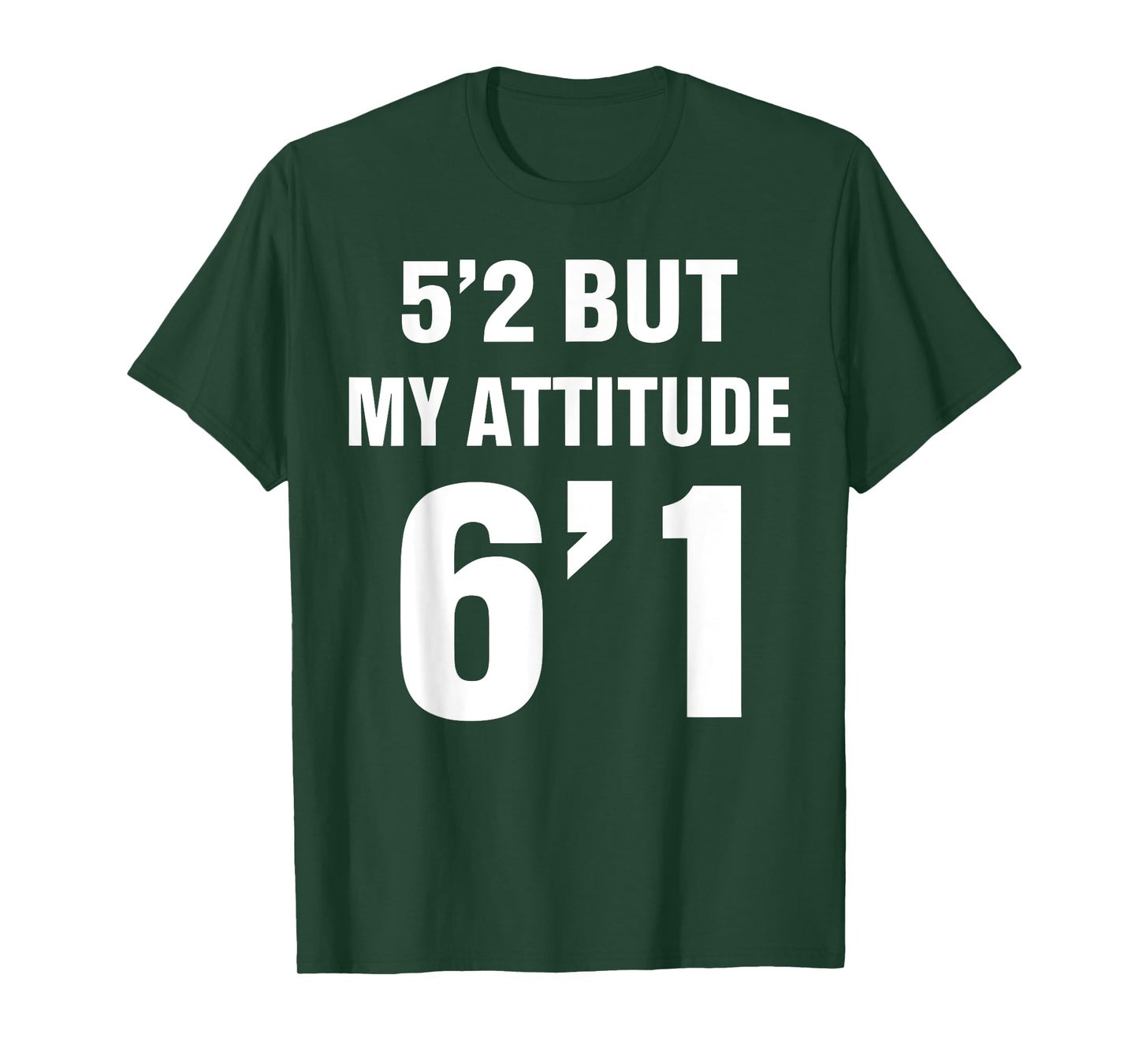 5'2 But My Attitude 6'1 Funny Saying Quote For Men Women T-Shirt