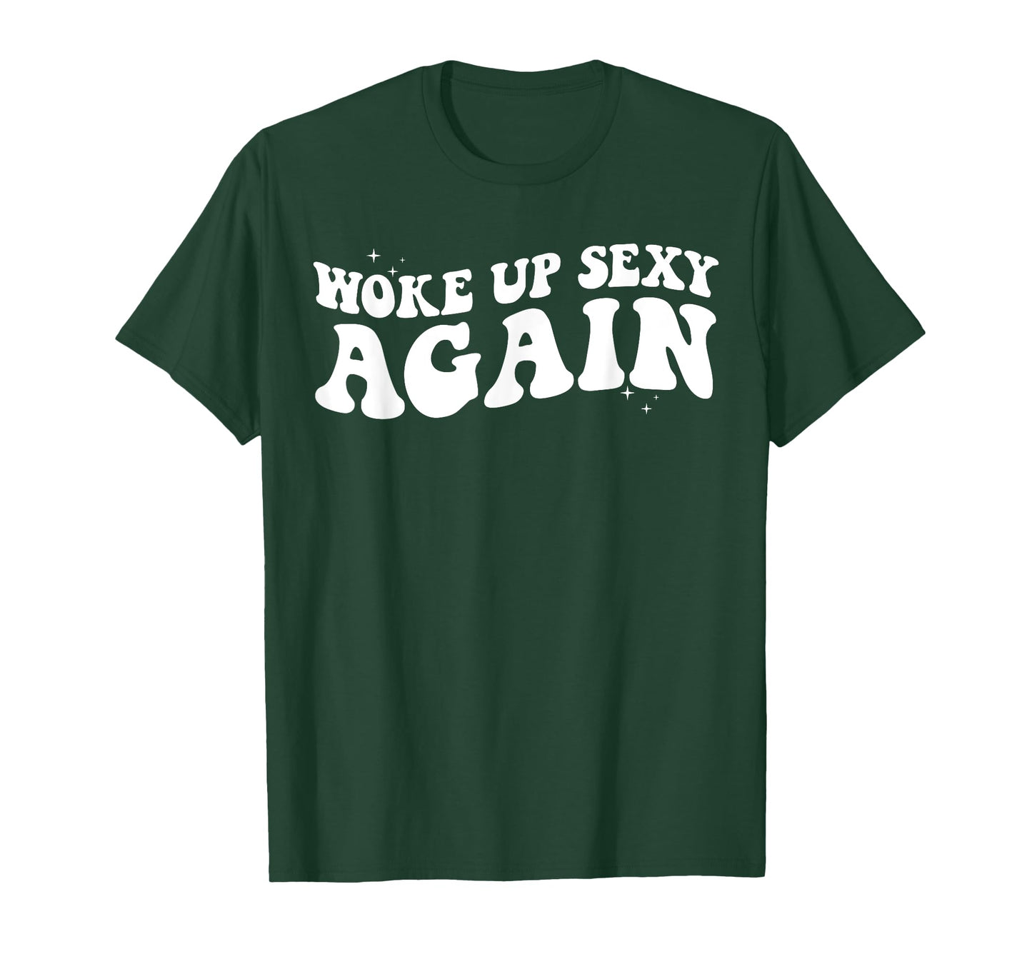 Woke up Sexy Again Trendy Groovy Funny T-Shirt