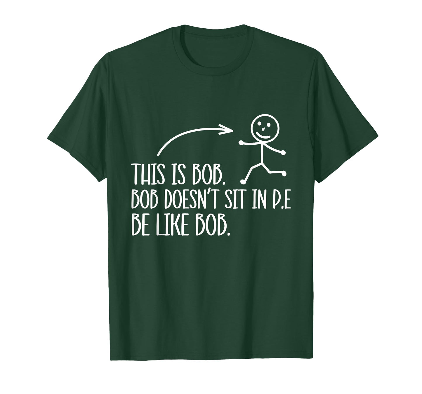 This Is Bob. Bob Desn't Sit In P.E Be Like Bob. T-Shirt