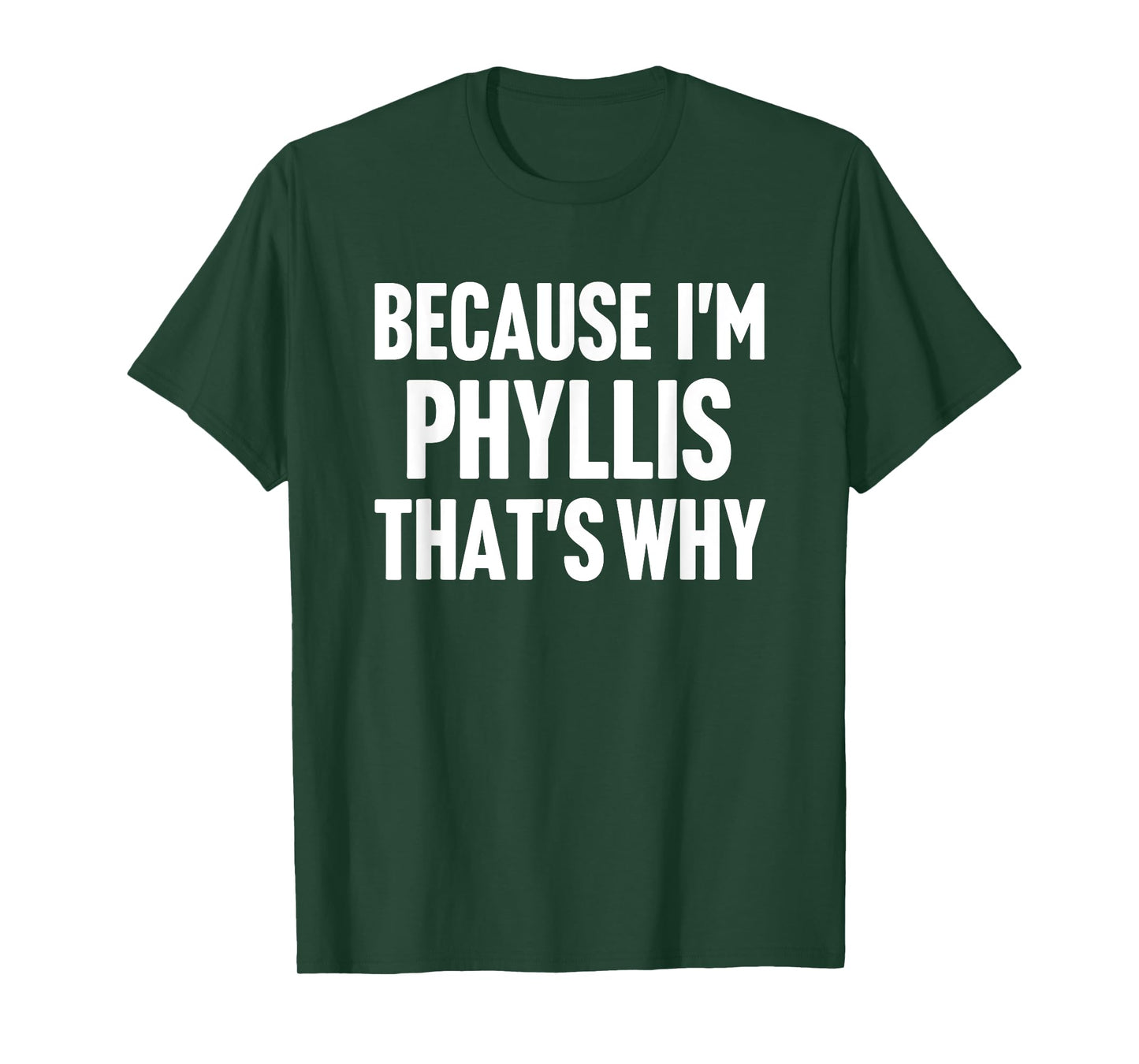 Because I'm Phyllis That's Why Am Personalized Name T-Shirt