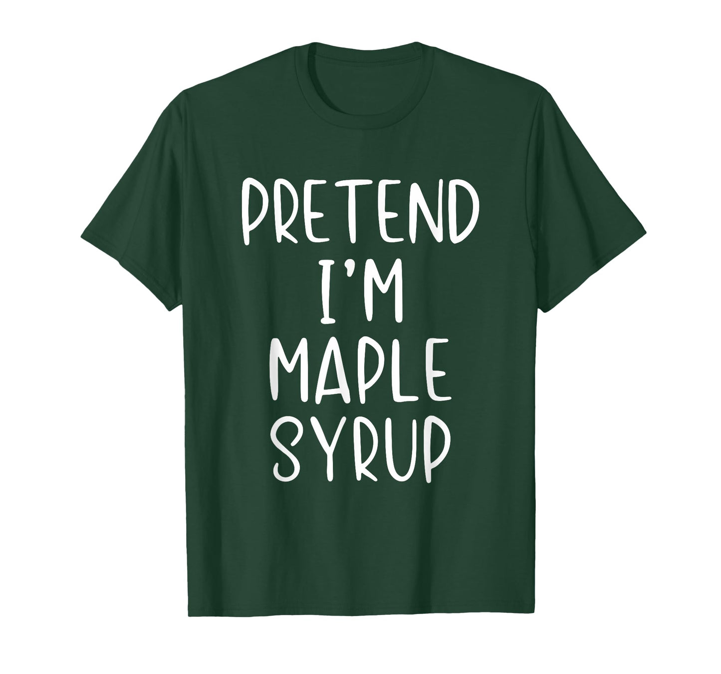 Pretend I'm A Maple Syrup Costume Halloween Simple Adult Kid T-Shirt