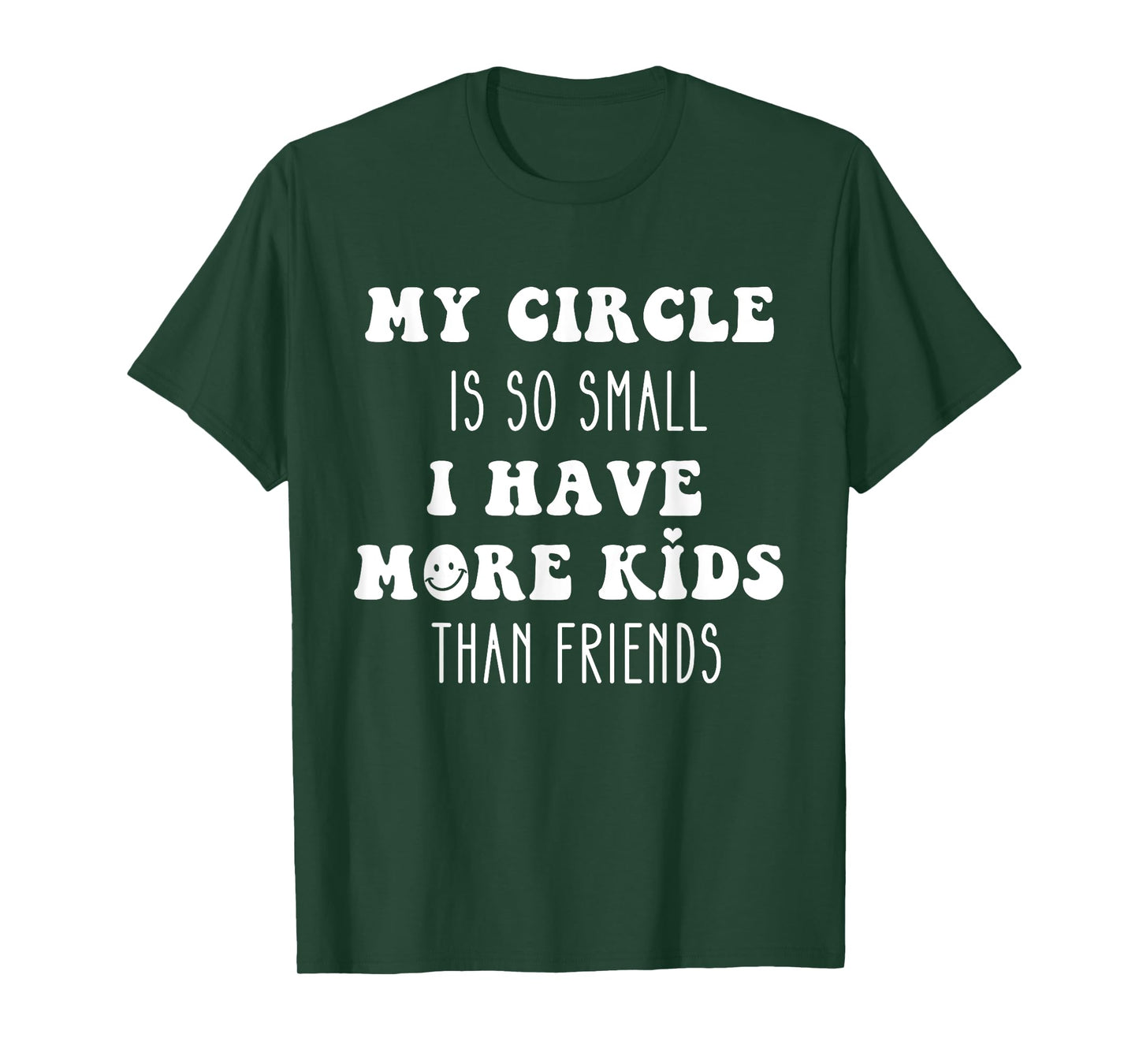 Funny My Circle is So Small I Have More Kids Than Friends T-Shirt