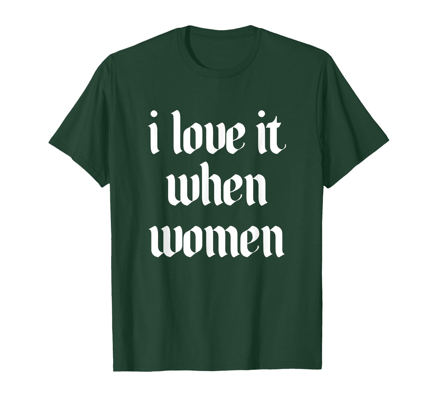 I Love It When Women Design T-Shirt