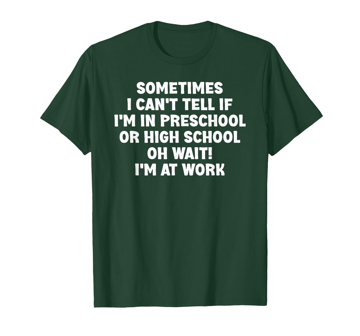 Sometimes I Can't Tell If I'm In Preschool Or High School Oh T-Shirt