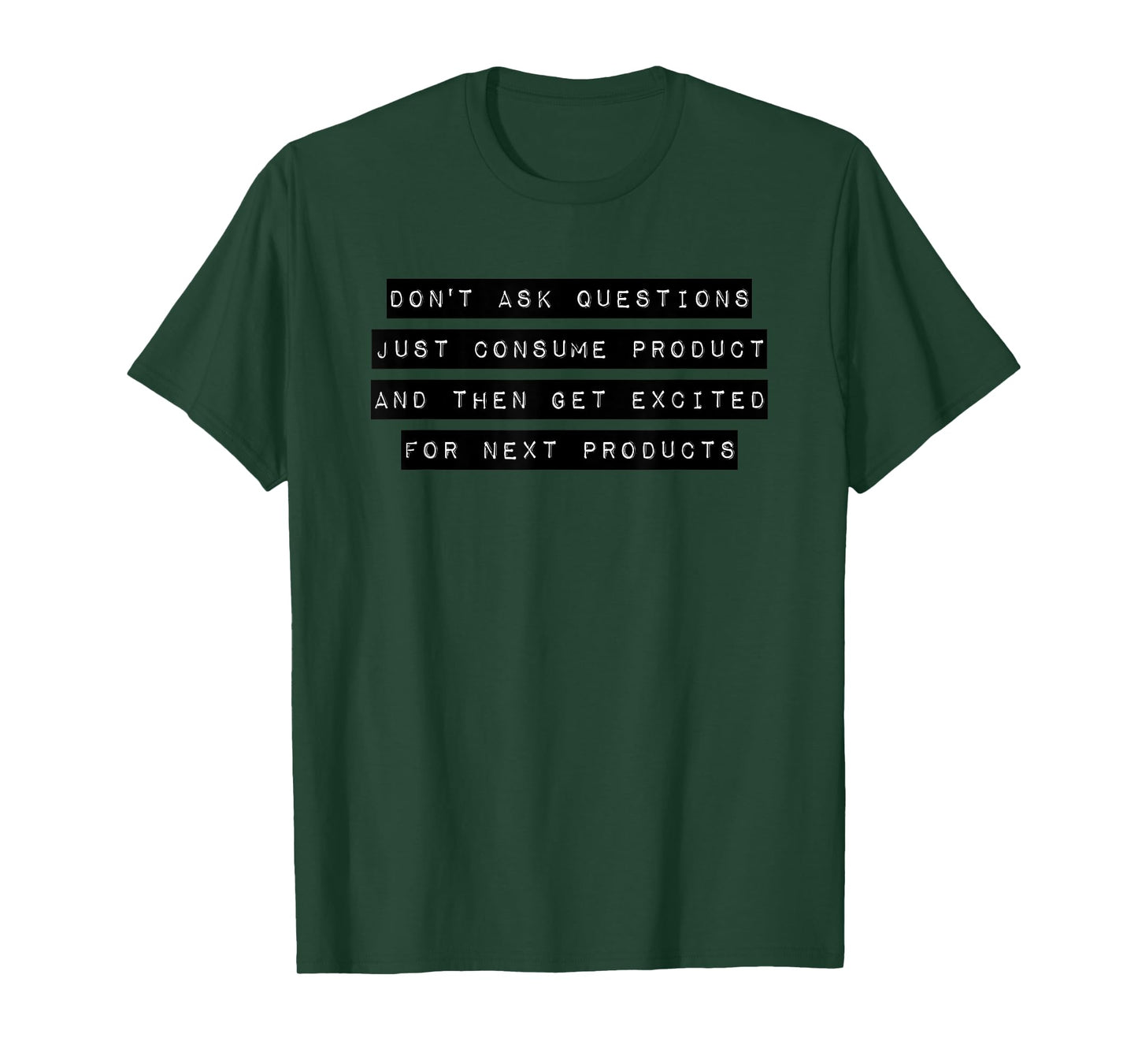 Don't Ask Questions Just Consume Product Consoom Gift T-Shirt