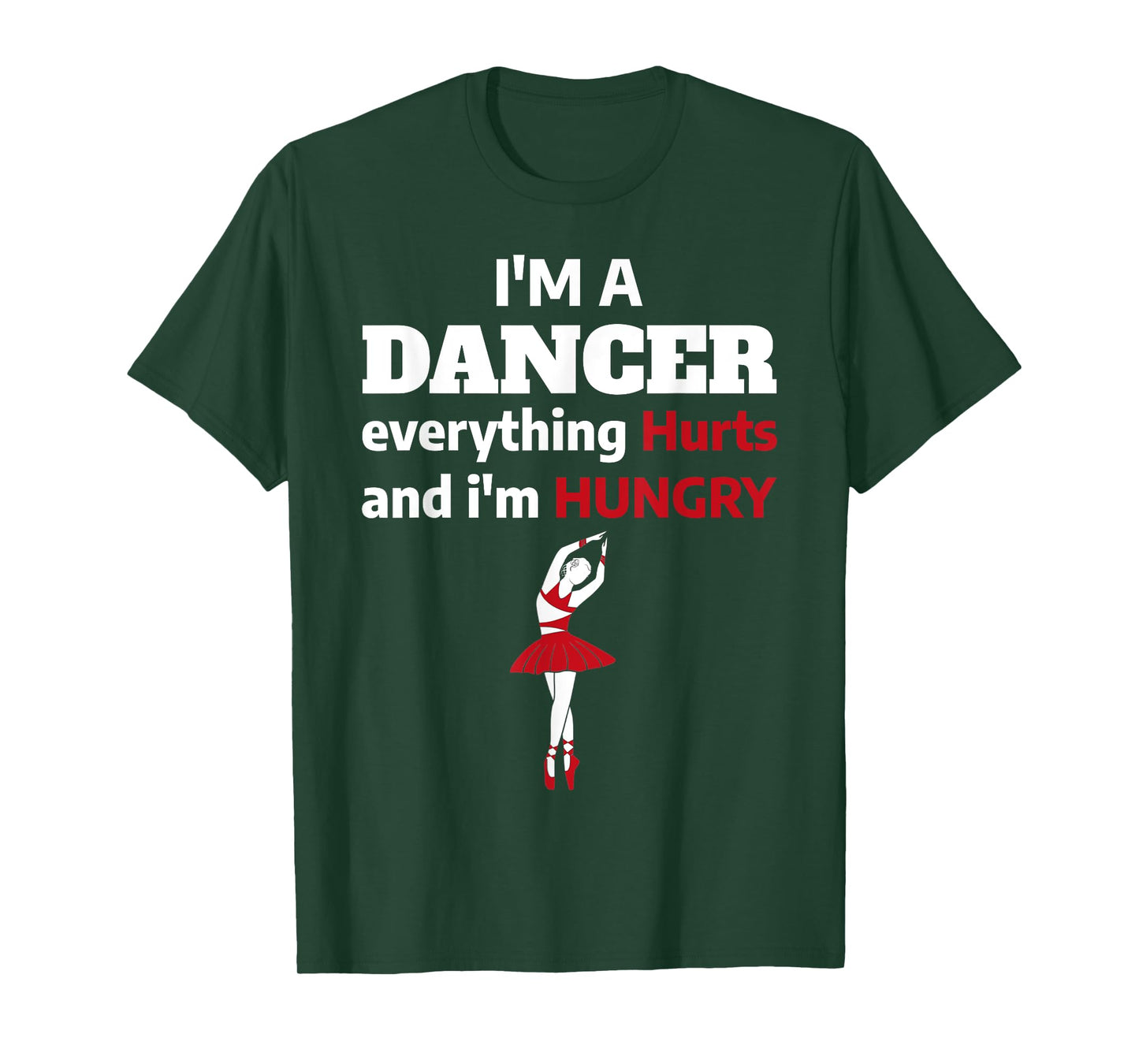 Funny Ballet Dancer Everything Hurts I'm Hungry T-Shirt