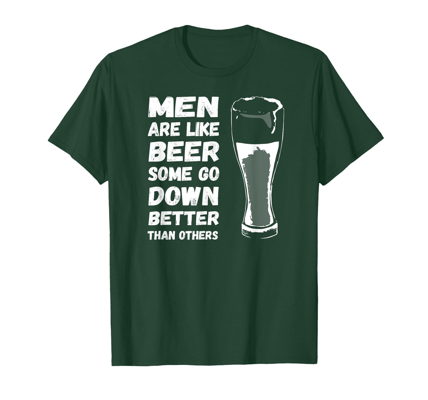 Men Are Like BEER Some Go Down Better Funny Drinking Shirt T-Shirt