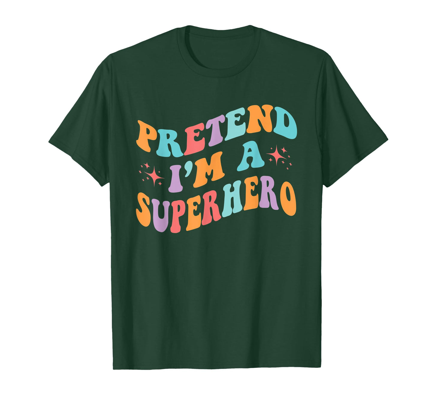 Pretend I'm A Superhero Toddler Men Women Funny T-Shirt