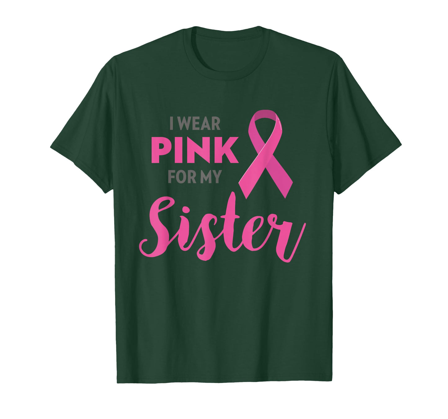I Wear Pink For My Sister Breast Cancer Awareness Shirt Gift T-Shirt