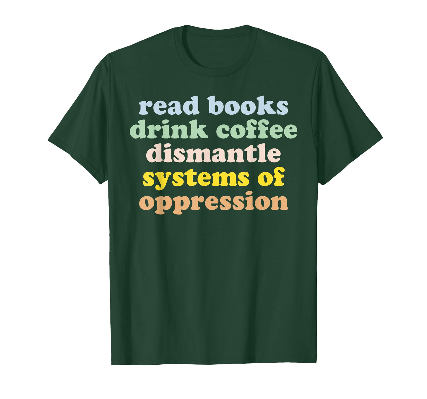 Read Books Drink Coffee Dismantle Systems Of Oppression T-Shirt