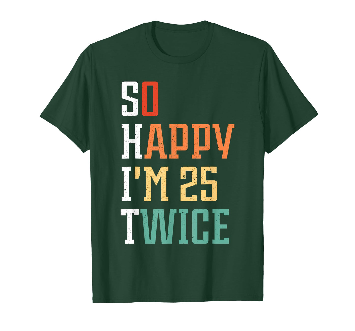 So Happy I'm 25 Twice Funny 50th Birthday 50 Years Old Bday T-Shirt