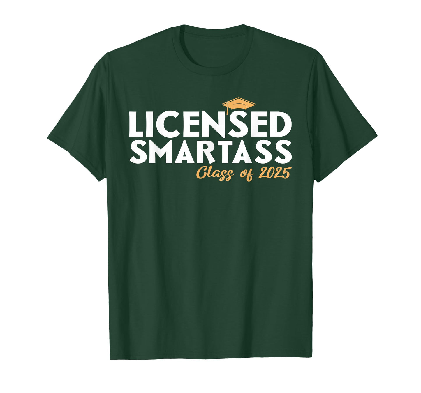 Licensed Smartass Class of 2025 Graduation T-Shirt