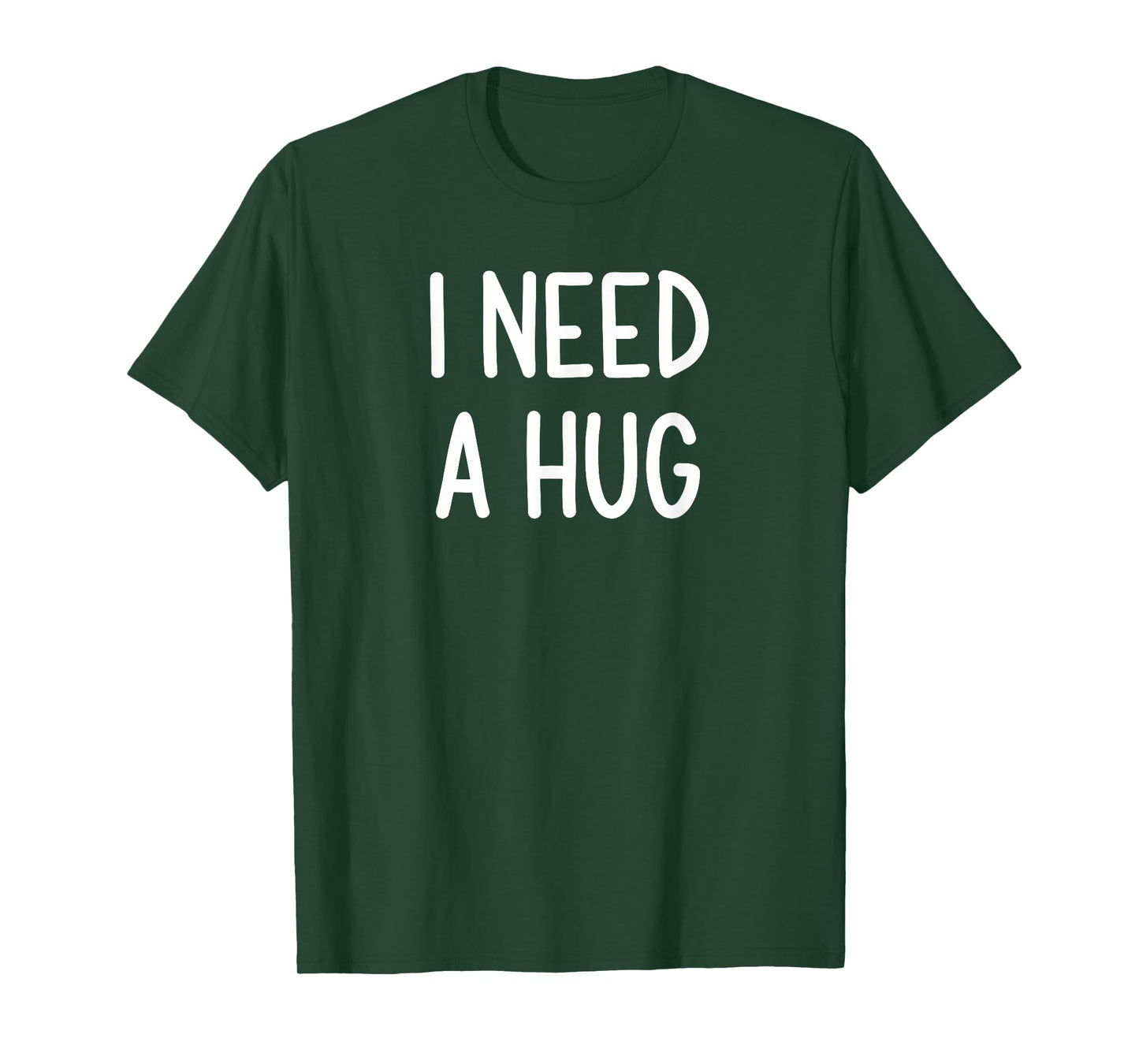 I Need A Hug, Funny, Joke, Sarcastic, Family T-Shirt
