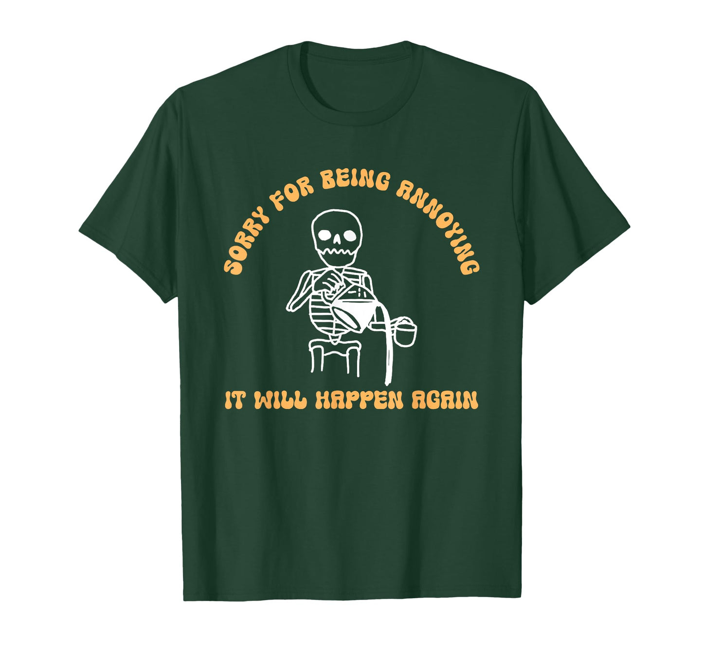 Sorry for Being Annoying It Will Happen Again T-Shirt