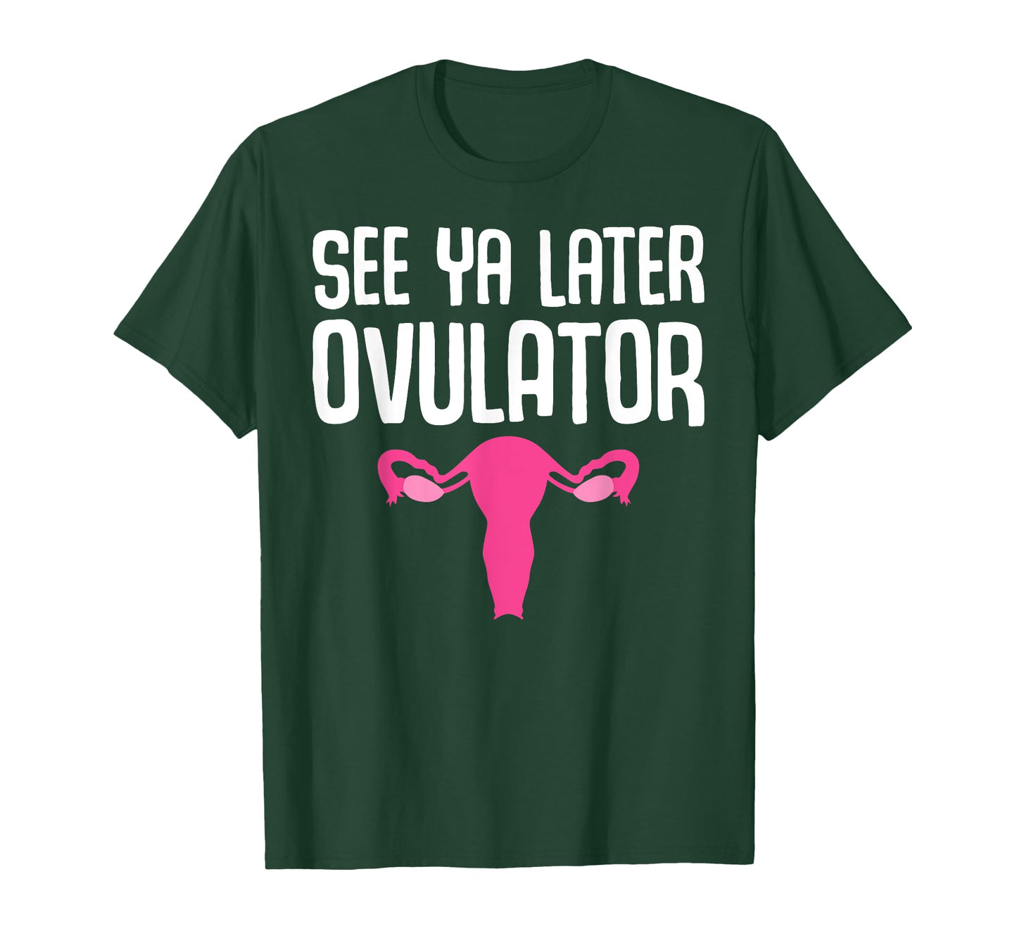 Funny Hysterectomy Design See Ya Later Ovulator For Women T-Shirt