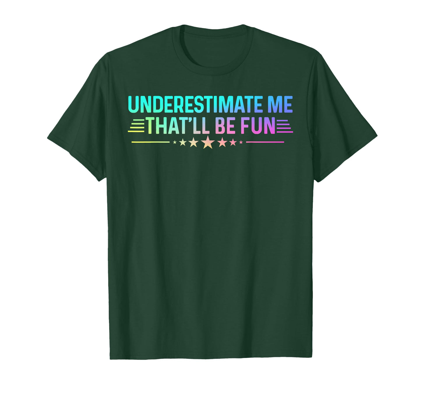 Underestimate Me That'll Be Fun Tee Colored Sarcastic Humor T-Shirt