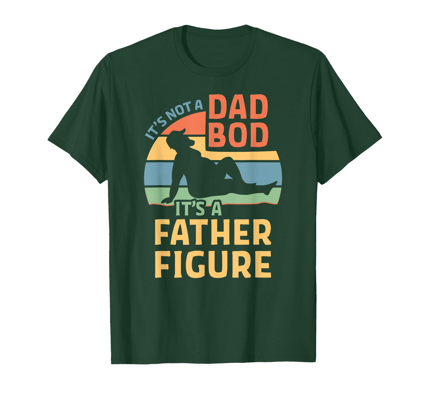 It's Not a Dad Bod It's a Father Figure T-Shirt