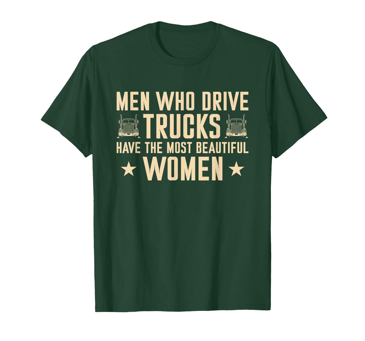 Men Who Drive Trucks Have The Most Beautiful Women Trucker T-Shirt