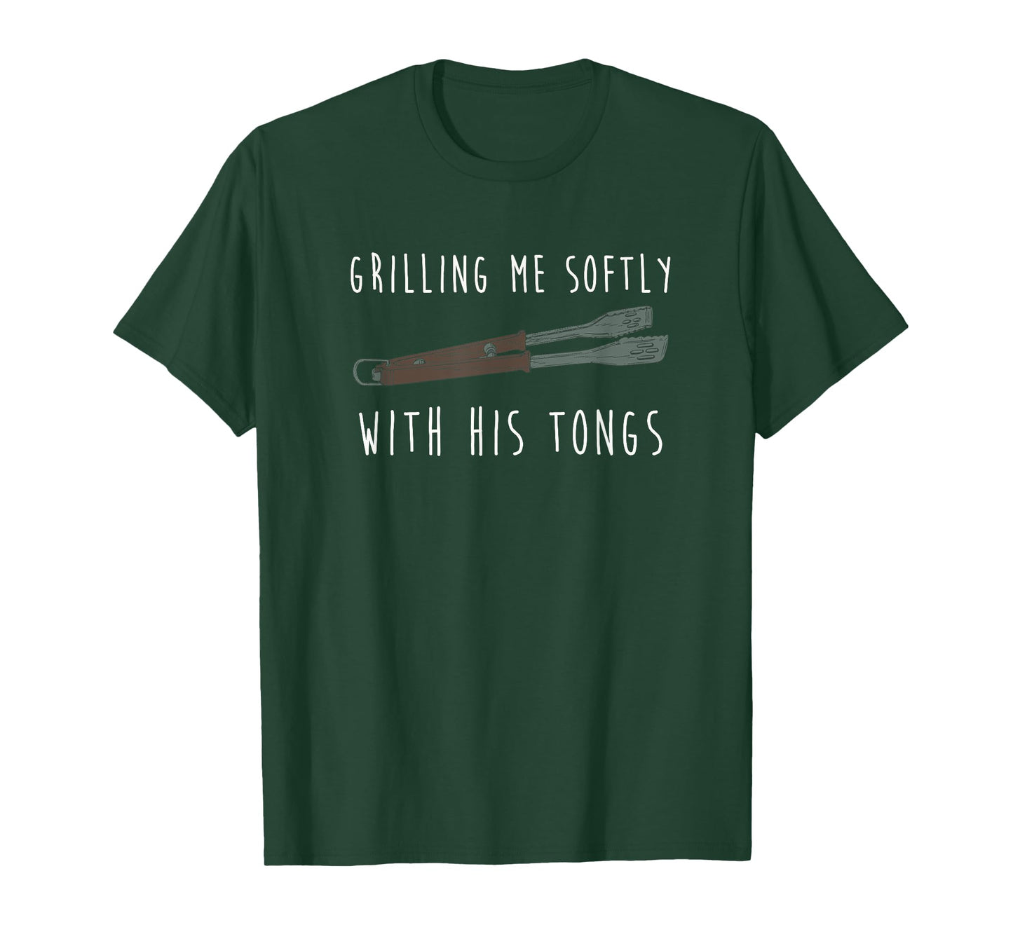 Grilling Me Softly with His Tongs Tshirt T-Shirt