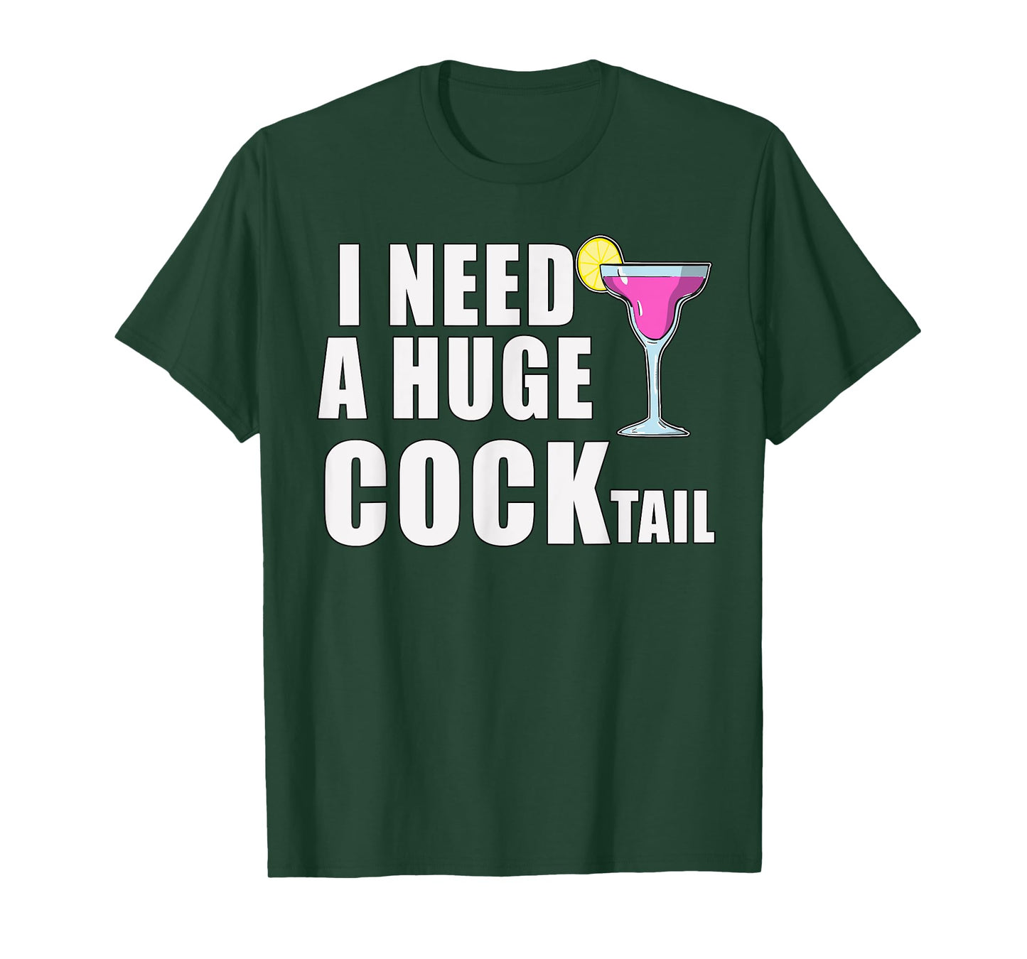I Need A Huge COCKtail Funny Adult Drinking Cocktail Day T-Shirt