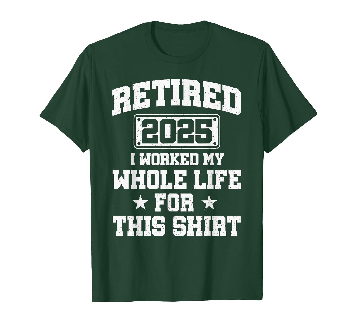 Retired 2025 I Worked My Whole Life For This Retirement 2025 T-Shirt