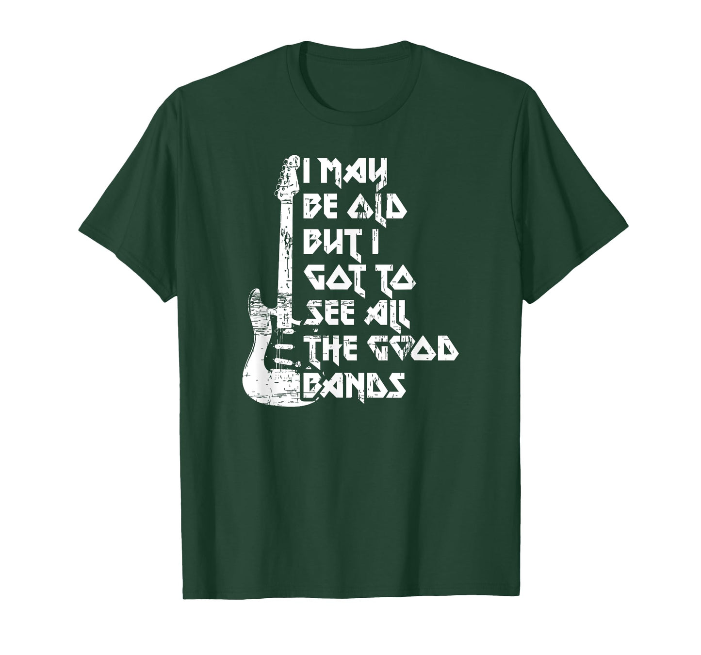 Funny I May Be Old But I Saw All The Good Bands T-Shirt