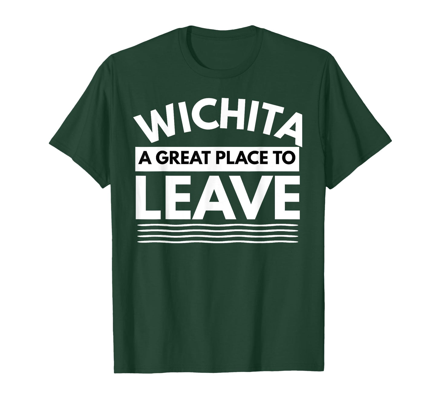 Funny Wichita A Great Place To Leave, Wichita Sarcasm Humor T-Shirt