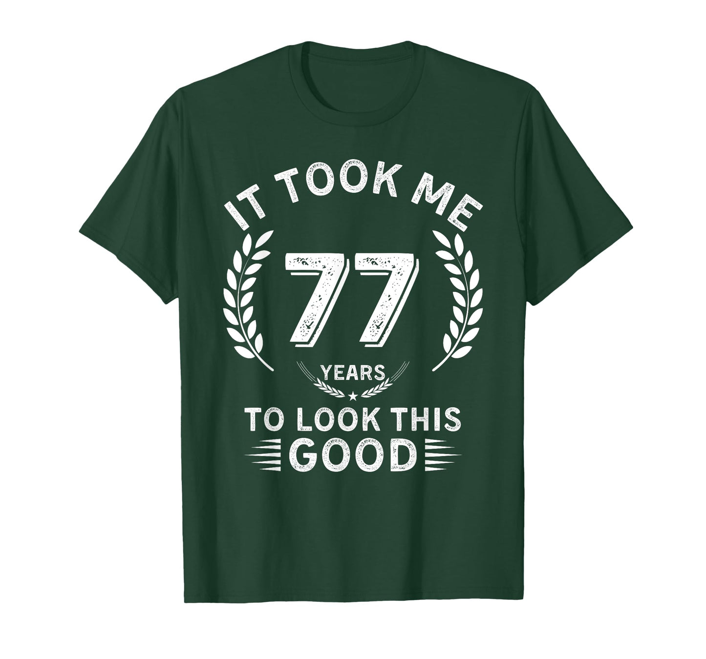 It Took Me 77 Years To Look This Good 77 birthday gifts T-Shirt