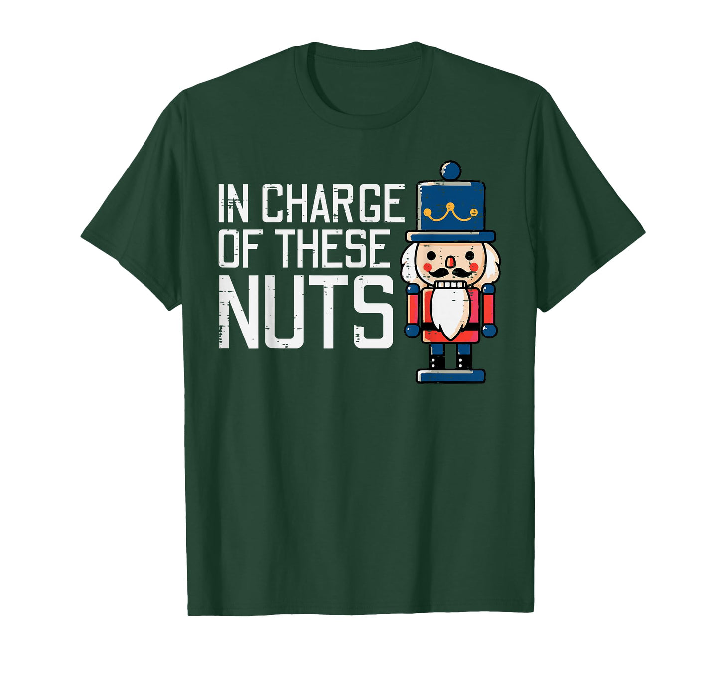 Christmas In Charge Of Nuts Xmas Nutcracker Men Women Kids T-Shirt