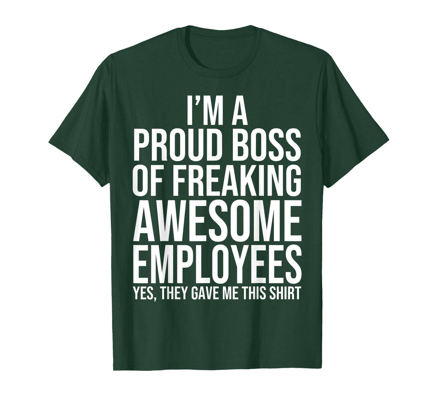 I'm A Proud Boss Of Freaking Awesome Employees T-Shirt